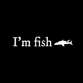 I’m fish